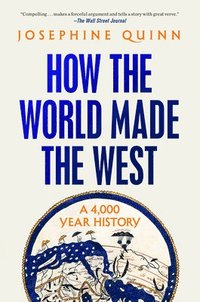 bokomslag How the World Made the West: A 4,000 Year History