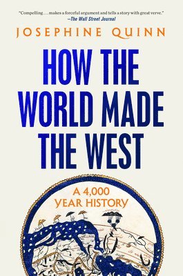 bokomslag How the World Made the West: A 4,000 Year History