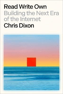 Read Write Own: Building the Next Era of the Internet 1
