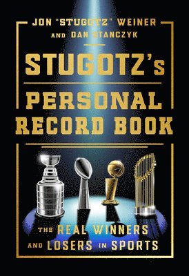 Stugotz's Personal Record Book: The Real Winners and Losers in Sports 1