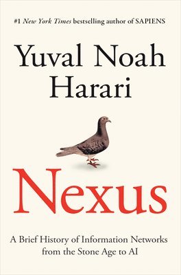 Nexus: A Brief History of Information Networks from the Stone Age to AI 1