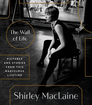 Shirley Maclaine - Wall of Life, Inbunden
