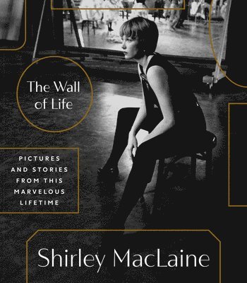 Shirley Maclaine, Shirley MacLaine - Wall of Life, Inbunden