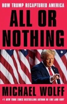 Michael Wolff - All or Nothing: How Trump Recaptured America, Inbunden