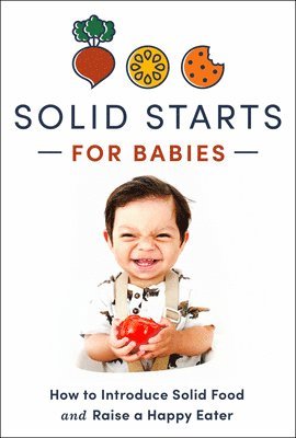 bokomslag Solid Starts for Babies: How to Introduce Solid Food and Raise a Happy Eater