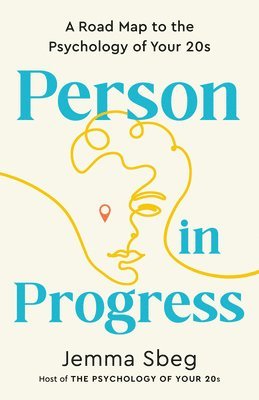 Jemma Sbeg - Person in Progress: A Road Map to the Psychology of Your 20s, Häftad