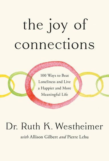 bokomslag The Joy of Connections: 100 Ways to Beat Loneliness and Live a Happier and More Meaningful Life