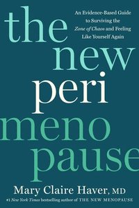 bokomslag The New Perimenopause: An Evidence-Based Guide to Surviving the Zone of Chaos and Feeling Like Yourself Again