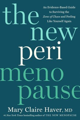 bokomslag The New Perimenopause: An Evidence-Based Guide to Surviving the Zone of Chaos and Feeling Like Yourself Again