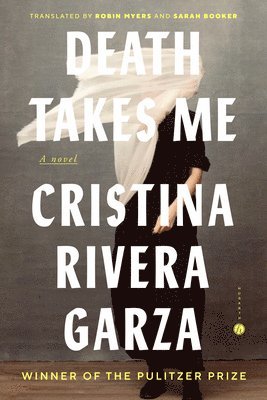 Cristina Rivera Garza - Death Takes Me, Inbunden
