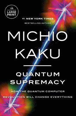 bokomslag Quantum Supremacy: How the Quantum Computer Revolution Will Change Everything