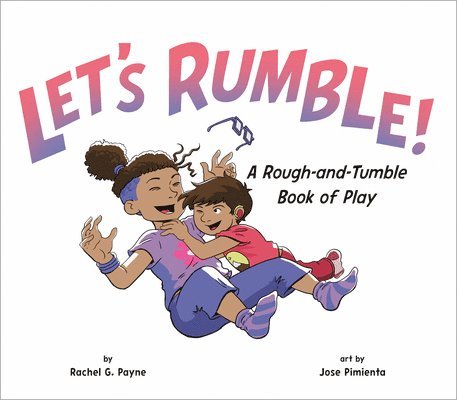 Let's Rumble!: A Rough-And-Tumble Book of Play 1