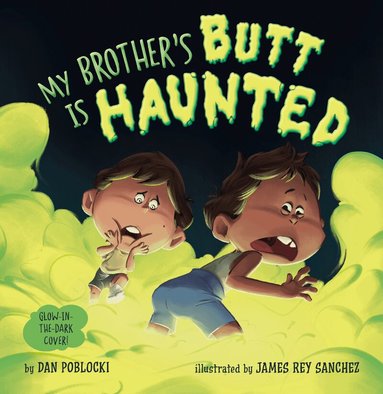 Dan Poblocki - My Brother's Butt Is Haunted, Inbunden