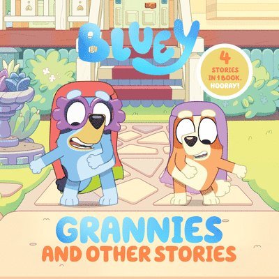 Penguin Young Readers Licenses - Bluey: Grannies and Other Stories: 4 Stories in 1 Book. Hooray!, Inbunden
