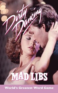 bokomslag Dirty Dancing Mad Libs: World's Greatest Word Game