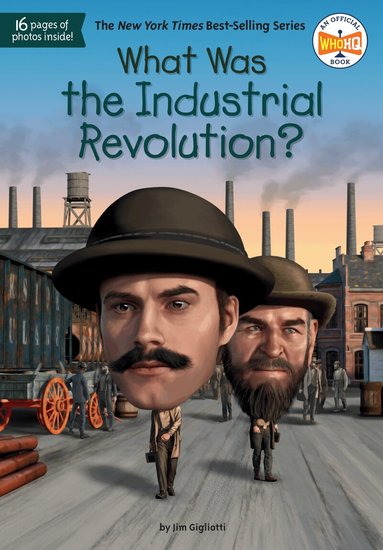 Jim E. Gigliotti, Who HQ - What Was the Industrial Revolution?, Inbunden