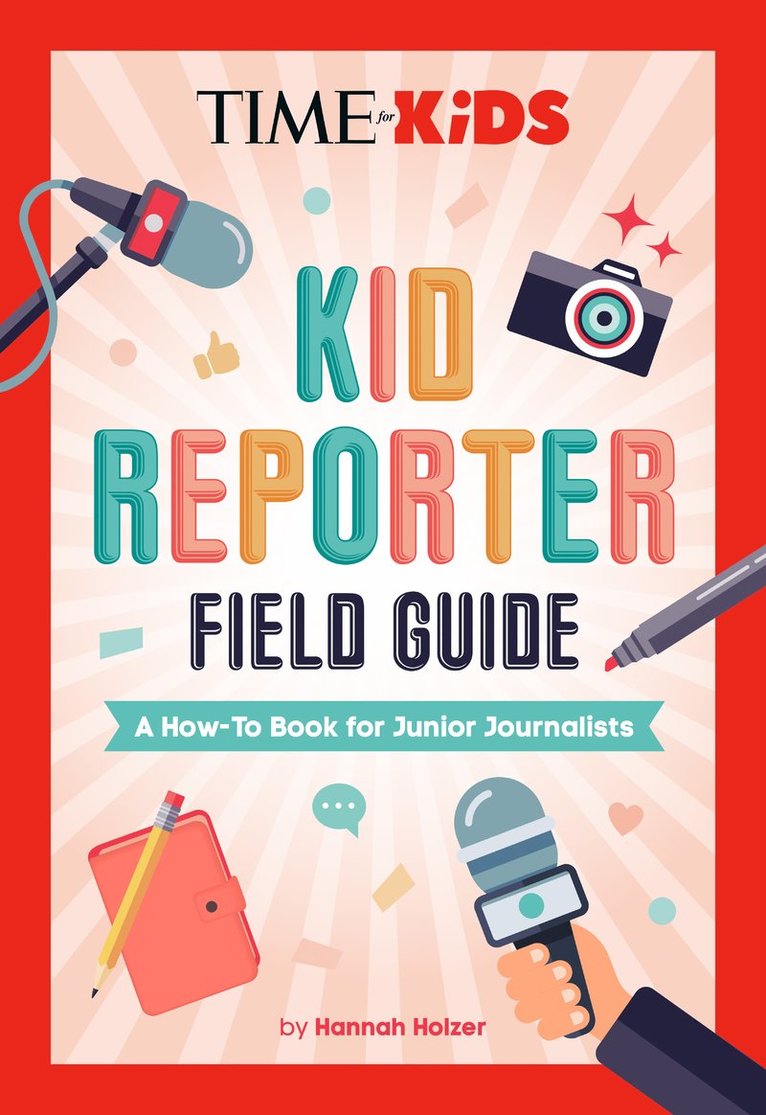 TIME for Kids: Kid Reporter Field Guide 1