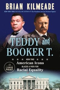 bokomslag Teddy and Booker T.: How Two American Icons Blazed a Path for Racial Equality