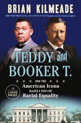 Teddy and Booker T.: How Two American Icons Blazed a Path for Racial Equality