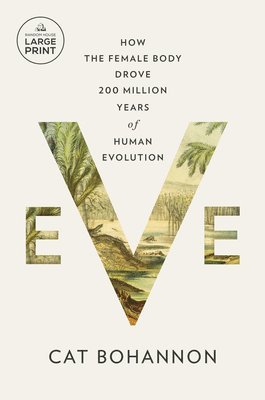 bokomslag Eve: How the Female Body Drove 200 Million Years of Human Evolution