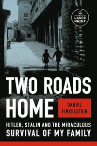 bokomslag Two Roads Home: Hitler, Stalin, and the Miraculous Survival of My Family