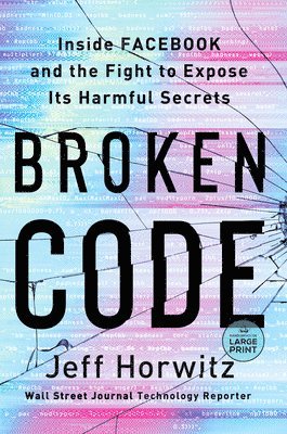 Jeff Horwitz - Broken Code: Inside Facebook and the Fight to Expose Its Harmful Secrets, Häftad