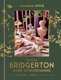 bokomslag The Official Bridgerton Guide to Entertaining