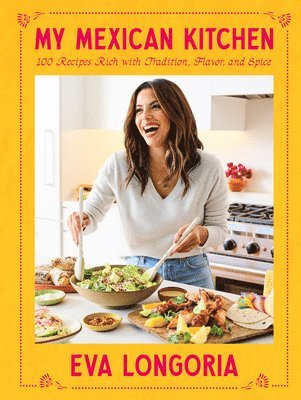 Eva Longoria - My Mexican Kitchen, Inbunden