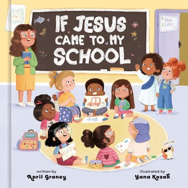 April Graney - If Jesus Came to My School, Inbunden