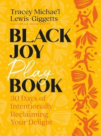 bokomslag Black Joy Playbook: 30 Days of Intentionally Reclaiming Your Delight