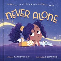bokomslag Never Alone: Jesus Is the Friend Who's Always There