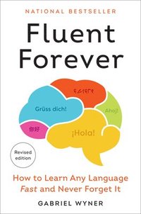 bokomslag Fluent Forever (Revised Edition): How to Learn Any Language Fast and Never Forget It