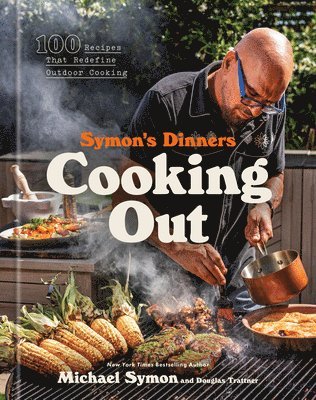 bokomslag Symon's Dinners Cooking Out: 100 Recipes That Redefine Outdoor Cooking