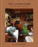 bokomslag The Layered Home: An Interior Design Book