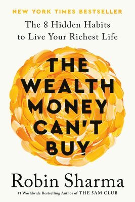 bokomslag The Wealth Money Can't Buy: The 8 Hidden Habits to Live Your Richest Life