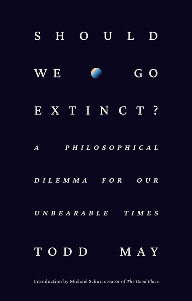 Todd May - Should We Go Extinct?, Inbunden