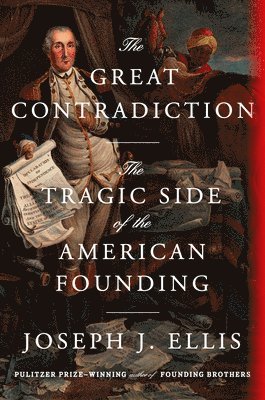 bokomslag The Great Contradiction: The Tragic Side of the American Founding