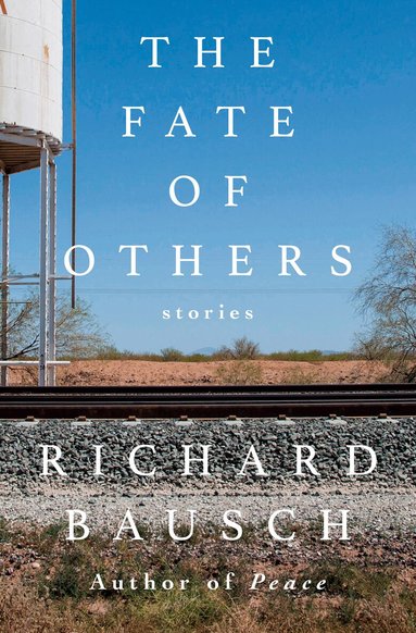 Richard Bausch - Fate of Others, Inbunden