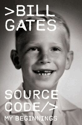 Bill Gates - Source Code: My Beginnings, Inbunden