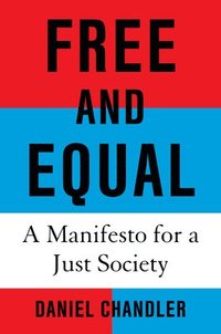 bokomslag Free and Equal: A Manifesto for a Just Society