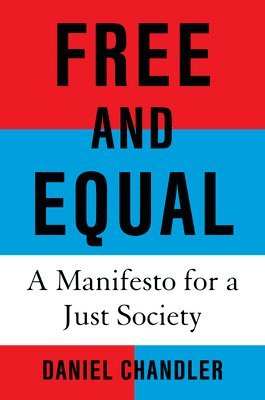 Free and Equal: A Manifesto for a Just Society 1
