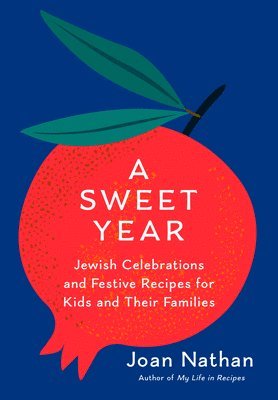 bokomslag A Sweet Year: Jewish Celebrations and Festive Recipes for Kids and Their Families: A Cookbook