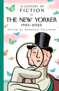 bokomslag A Century of Fiction in the New Yorker: 1925-2025