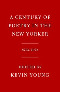 bokomslag A Century of Poetry in the New Yorker: 1925-2025