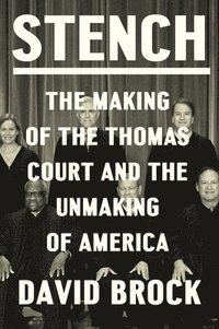 bokomslag Stench: The Making of the Thomas Court and the Unmaking of America