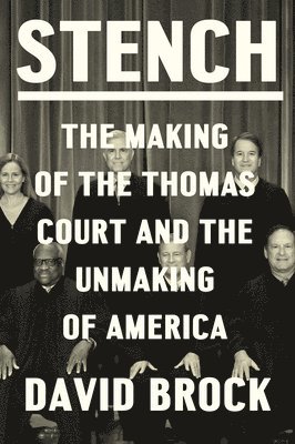 Stench: The Making of the Thomas Court and the Unmaking of America 1