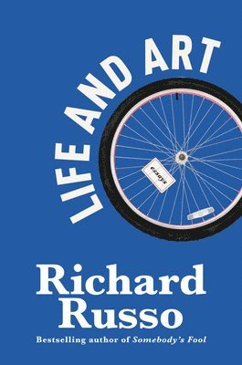 Richard Russo - Life and Art: Essays, Inbunden