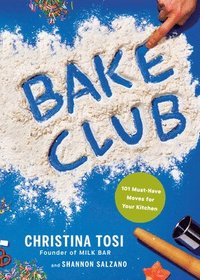 bokomslag Bake Club: 101 Must-Have Moves for Your Kitchen: A Cookbook