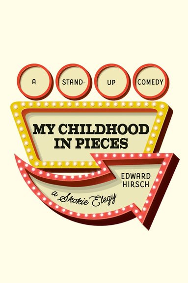 Edward Hirsch - My Childhood in Pieces, Inbunden