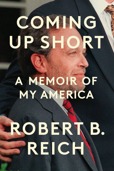 Robert B. Reich - Coming Up Short, Inbunden